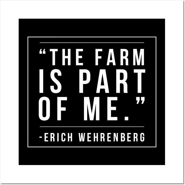 The Farm is part of me - quote for farmers Wall Art by Farmer